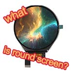 What is round screen ？Where to buy round screen ？